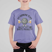 My Drinking Team Has A Darts Problem T Shirt For Kid Funny Darts Player Team - Wonder Print Shop