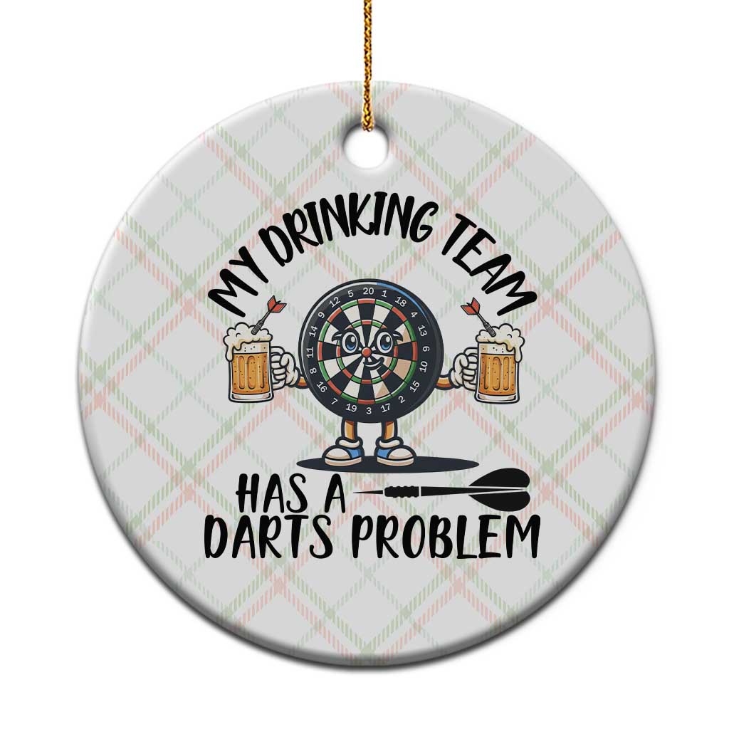 My Drinking Team Has A Darts Problem Ceramic Ornament Funny Darts Player Team - Wonder Print Shop