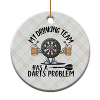My Drinking Team Has A Darts Problem Ceramic Ornament Funny Darts Player Team - Wonder Print Shop