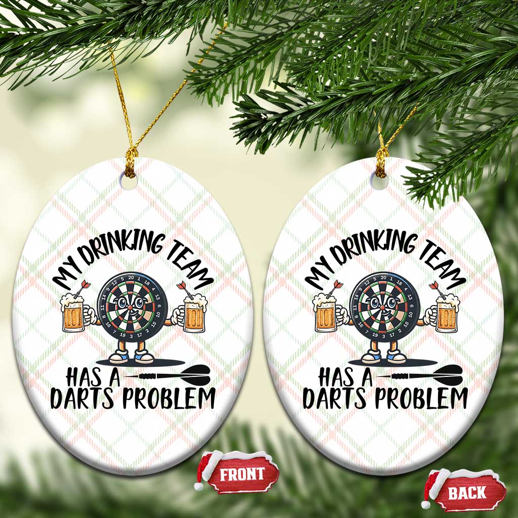 My Drinking Team Has A Darts Problem Ceramic Ornament Funny Darts Player Team - Wonder Print Shop