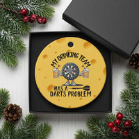 My Drinking Team Has A Darts Problem Ceramic Ornament Funny Darts Player Team - Wonder Print Shop