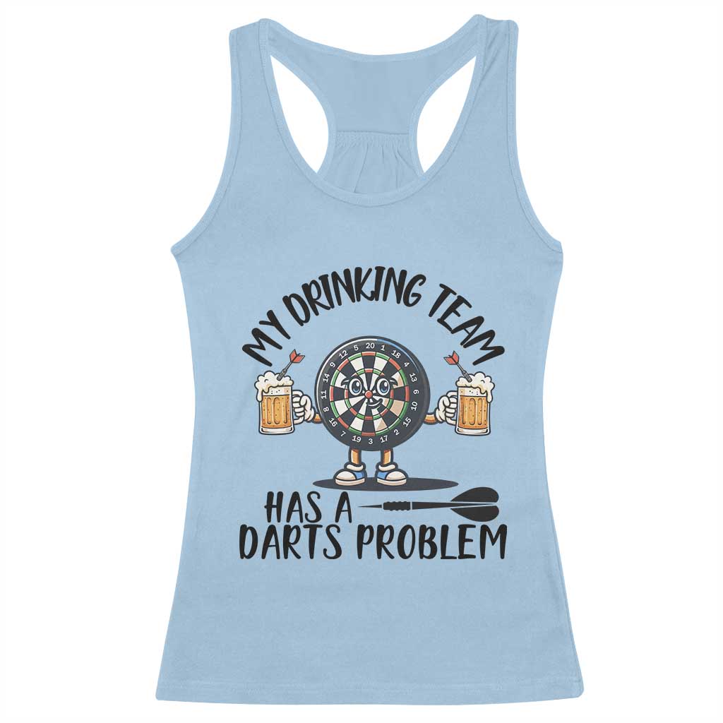 My Drinking Team Has A Darts Problem Racerback Tank Top Funny Darts Player Team - Wonder Print Shop