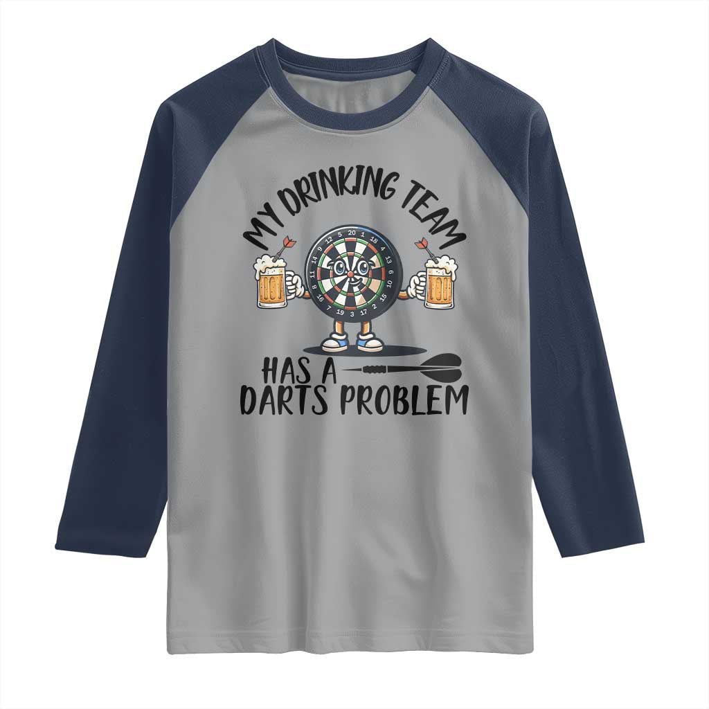 My Drinking Team Has A Darts Problem Raglan Shirt Funny Darts Player Team - Wonder Print Shop
