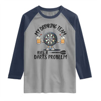 My Drinking Team Has A Darts Problem Raglan Shirt Funny Darts Player Team - Wonder Print Shop
