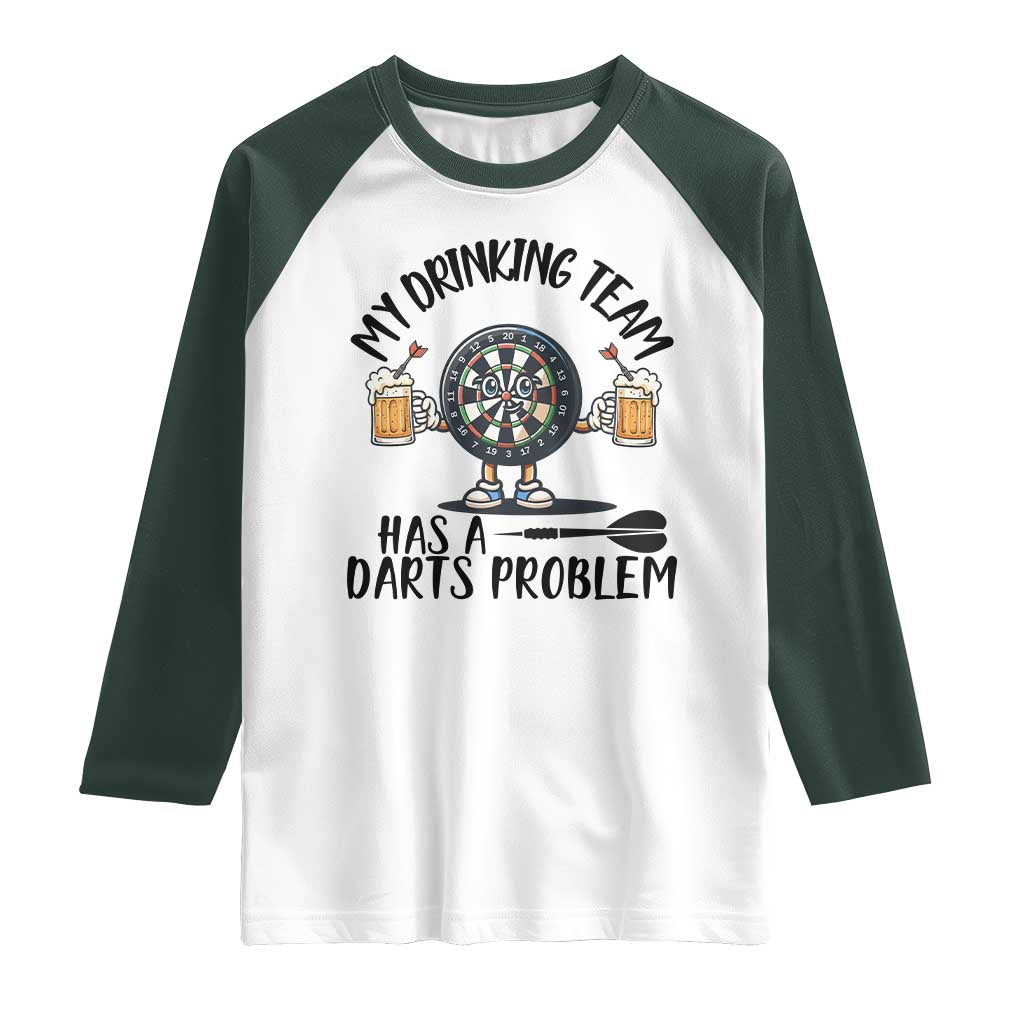 My Drinking Team Has A Darts Problem Raglan Shirt Funny Darts Player Team - Wonder Print Shop