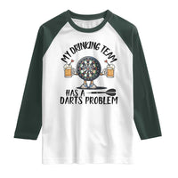 My Drinking Team Has A Darts Problem Raglan Shirt Funny Darts Player Team - Wonder Print Shop