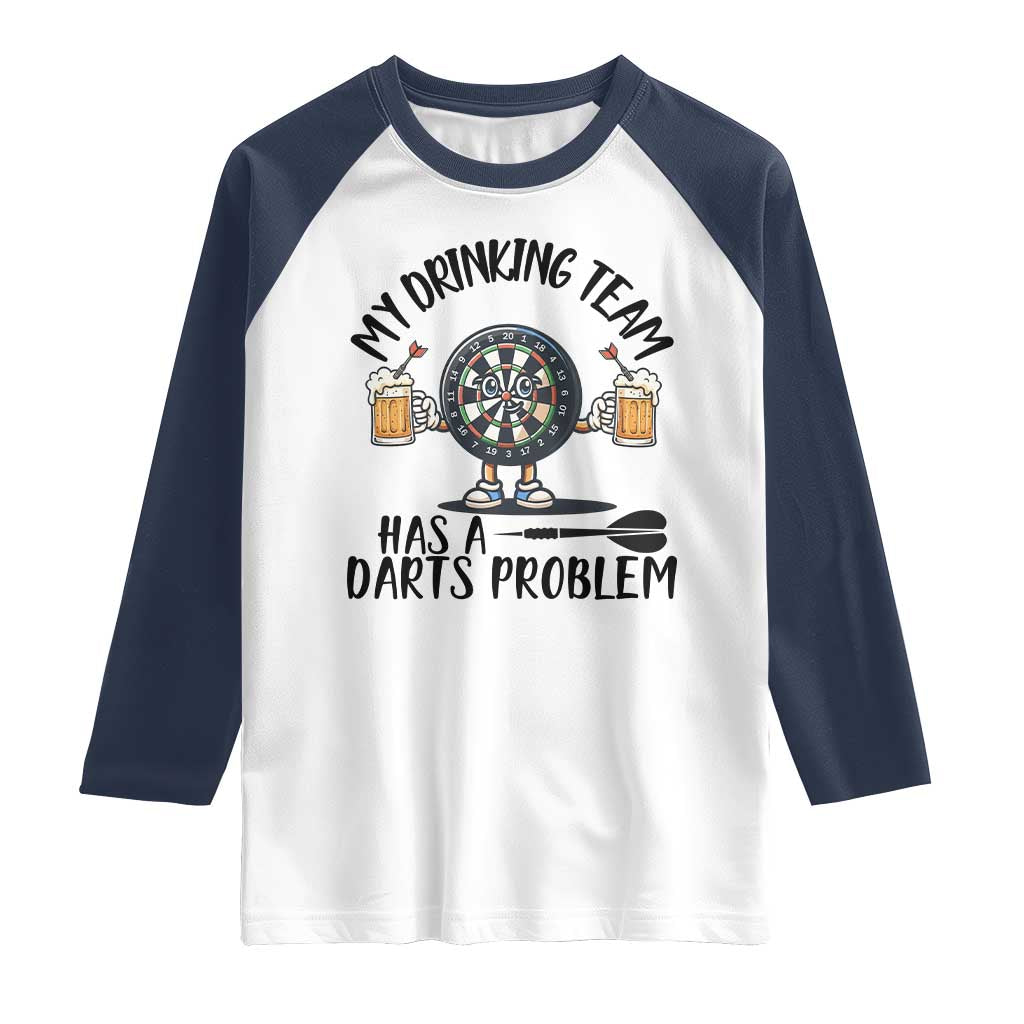 My Drinking Team Has A Darts Problem Raglan Shirt Funny Darts Player Team - Wonder Print Shop
