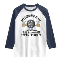 My Drinking Team Has A Darts Problem Raglan Shirt Funny Darts Player Team - Wonder Print Shop