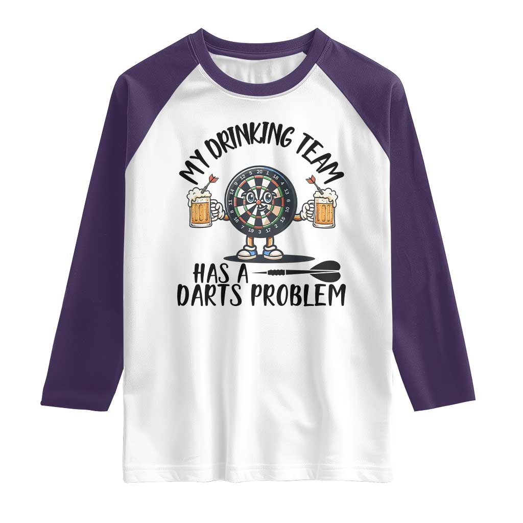 My Drinking Team Has A Darts Problem Raglan Shirt Funny Darts Player Team - Wonder Print Shop