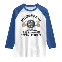 My Drinking Team Has A Darts Problem Raglan Shirt Funny Darts Player Team - Wonder Print Shop