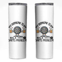 My Drinking Team Has A Darts Problem Skinny Tumbler Funny Darts Player Team - Wonder Print Shop