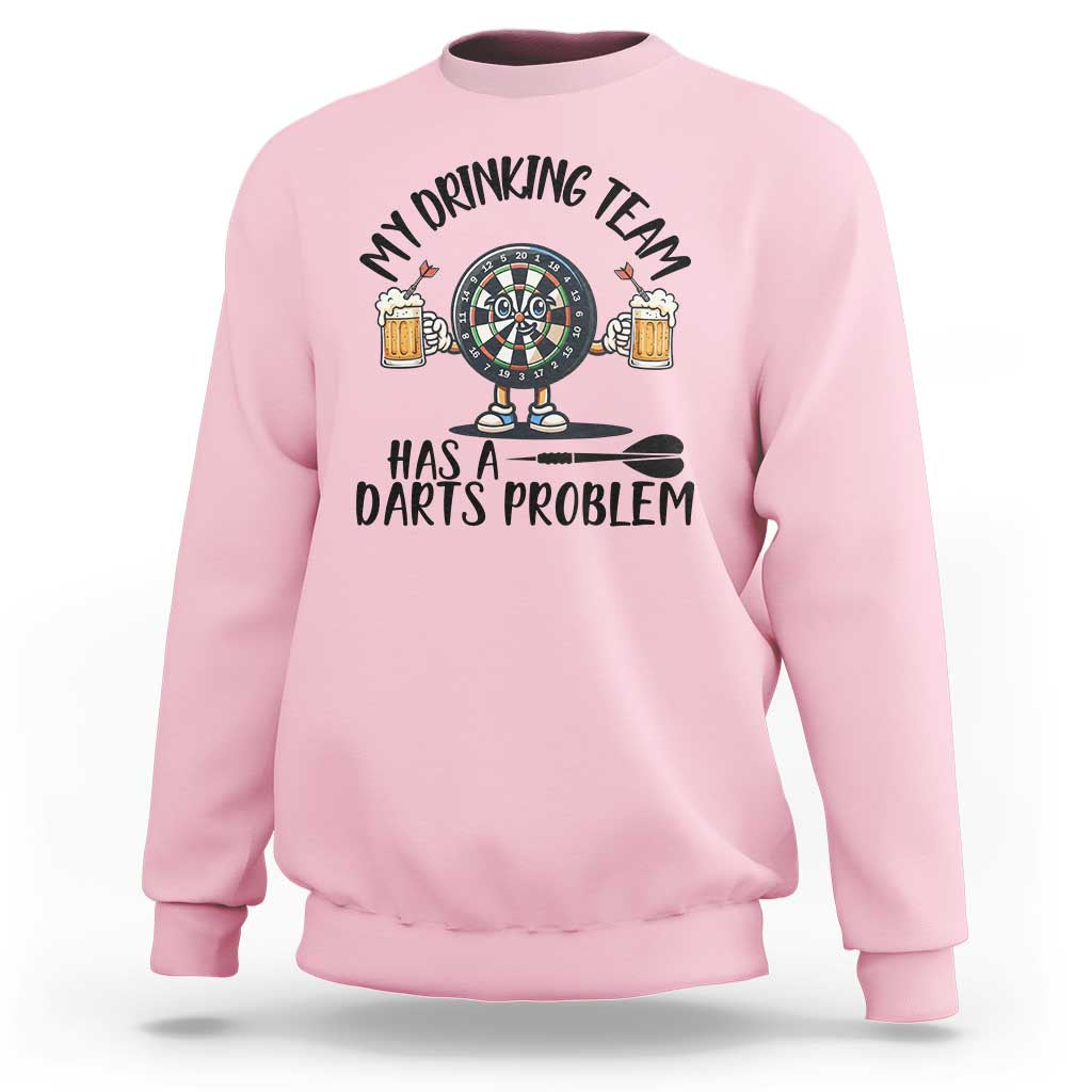 My Drinking Team Has A Darts Problem Sweatshirt Funny Darts Player Team - Wonder Print Shop