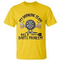 My Drinking Team Has A Darts Problem T Shirt Funny Darts Player Team - Wonder Print Shop