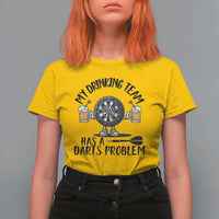 My Drinking Team Has A Darts Problem T Shirt For Women Funny Darts Player Team - Wonder Print Shop