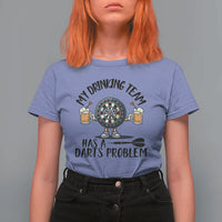 My Drinking Team Has A Darts Problem T Shirt For Women Funny Darts Player Team - Wonder Print Shop
