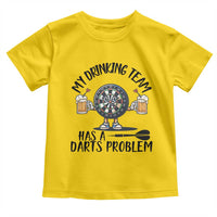 My Drinking Team Has A Darts Problem Toddler T Shirt Funny Darts Player Team - Wonder Print Shop