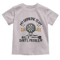 My Drinking Team Has A Darts Problem Toddler T Shirt Funny Darts Player Team - Wonder Print Shop