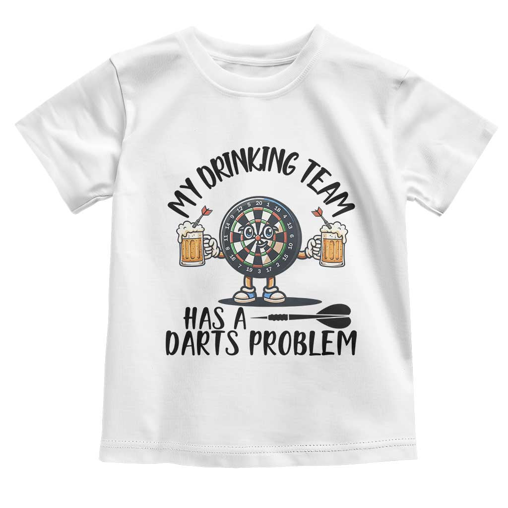 My Drinking Team Has A Darts Problem Toddler T Shirt Funny Darts Player Team - Wonder Print Shop