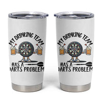 My Drinking Team Has A Darts Problem Tumbler Cup Funny Darts Player Team - Wonder Print Shop