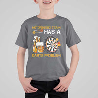Funny Beer Drinking Darts Problem T Shirt For Kid Dart Player Team Gift - Wonder Print Shop