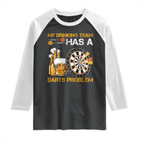 Funny Beer Drinking Darts Problem Raglan Shirt Dart Player Team Gift - Wonder Print Shop