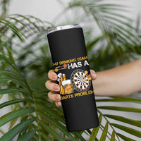Funny Beer Drinking Darts Problem Skinny Tumbler Dart Player Team Gift - Wonder Print Shop