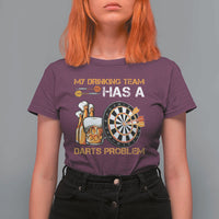 Funny Beer Drinking Darts Problem T Shirt For Women Dart Player Team Gift - Wonder Print Shop