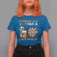 Funny Beer Drinking Darts Problem T Shirt For Women Dart Player Team Gift - Wonder Print Shop
