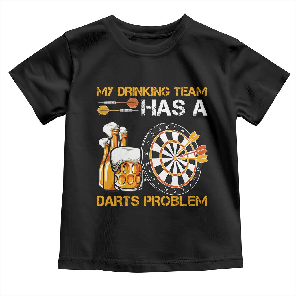 Funny Beer Drinking Darts Problem Toddler T Shirt Dart Player Team Gift - Wonder Print Shop