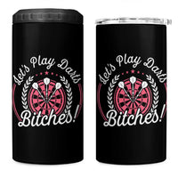 Lets Play Darts Bitches 4 in 1 Can Cooler Tumbler Funny Female Dartist Gift - Wonder Print Shop