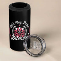 Lets Play Darts Bitches 4 in 1 Can Cooler Tumbler Funny Female Dartist Gift - Wonder Print Shop