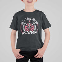 Lets Play Darts Bitches T Shirt For Kid Funny Female Dartist Gift - Wonder Print Shop