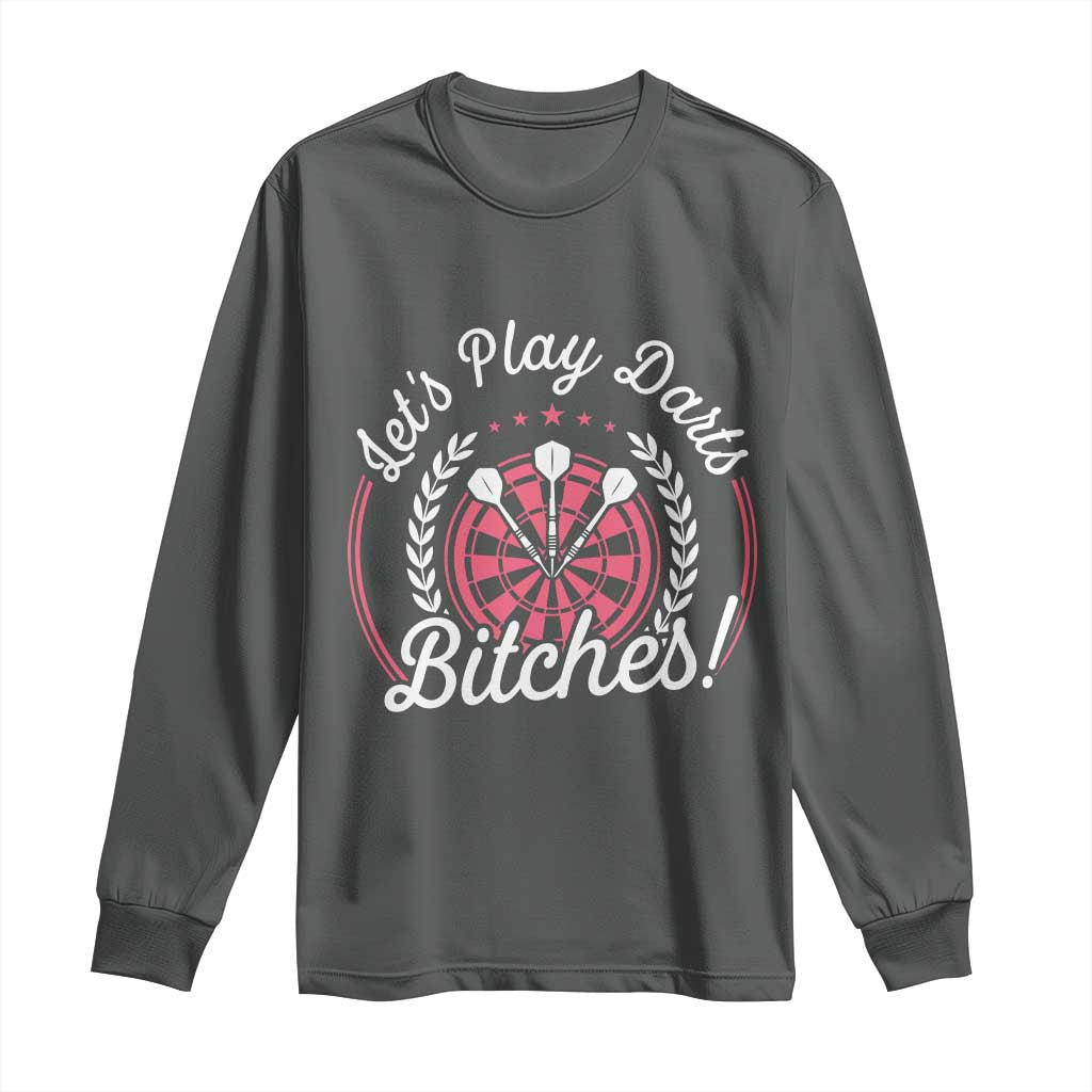 Lets Play Darts Bitches Long Sleeve Shirt Funny Female Dartist Gift - Wonder Print Shop