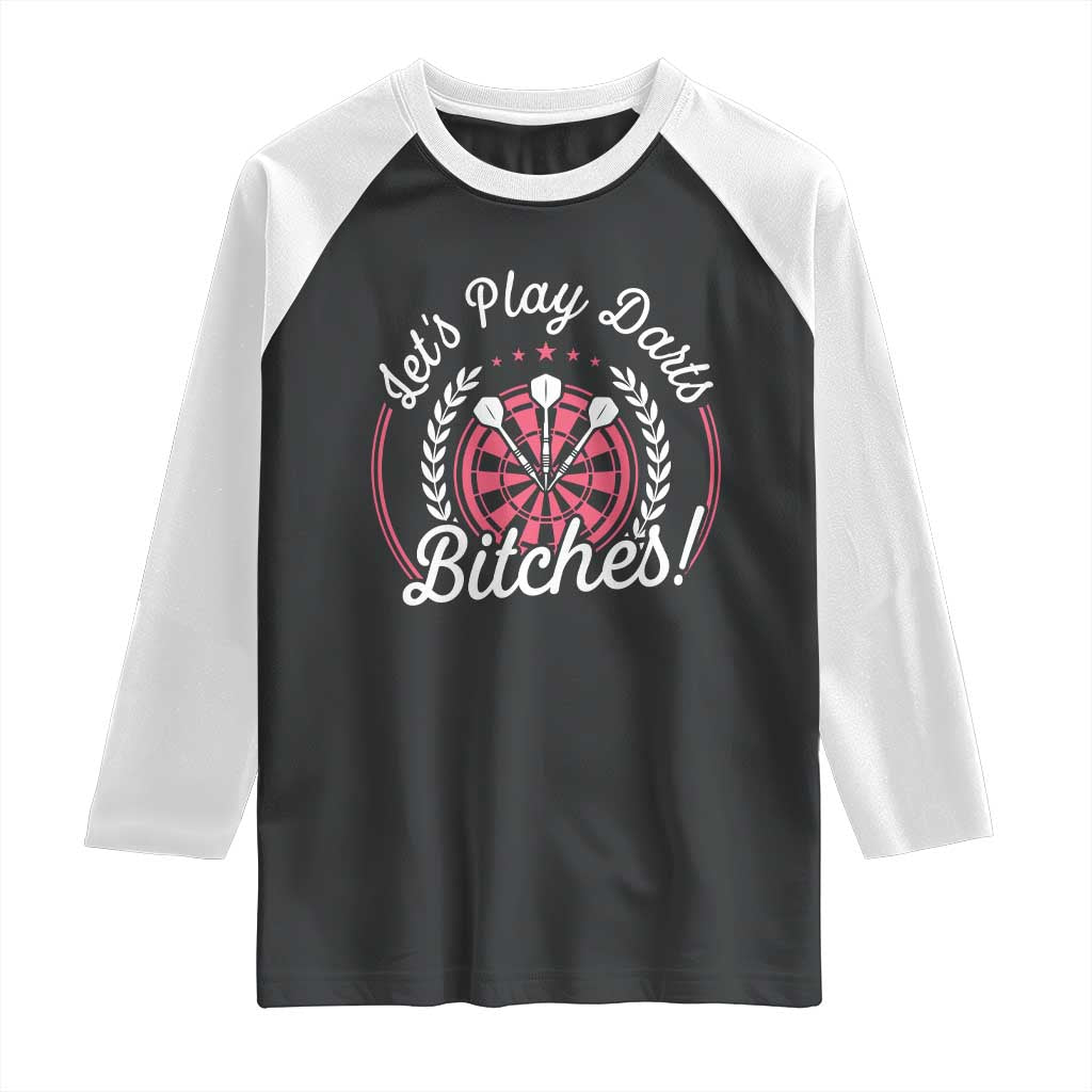 Lets Play Darts Bitches Raglan Shirt Funny Female Dartist Gift - Wonder Print Shop