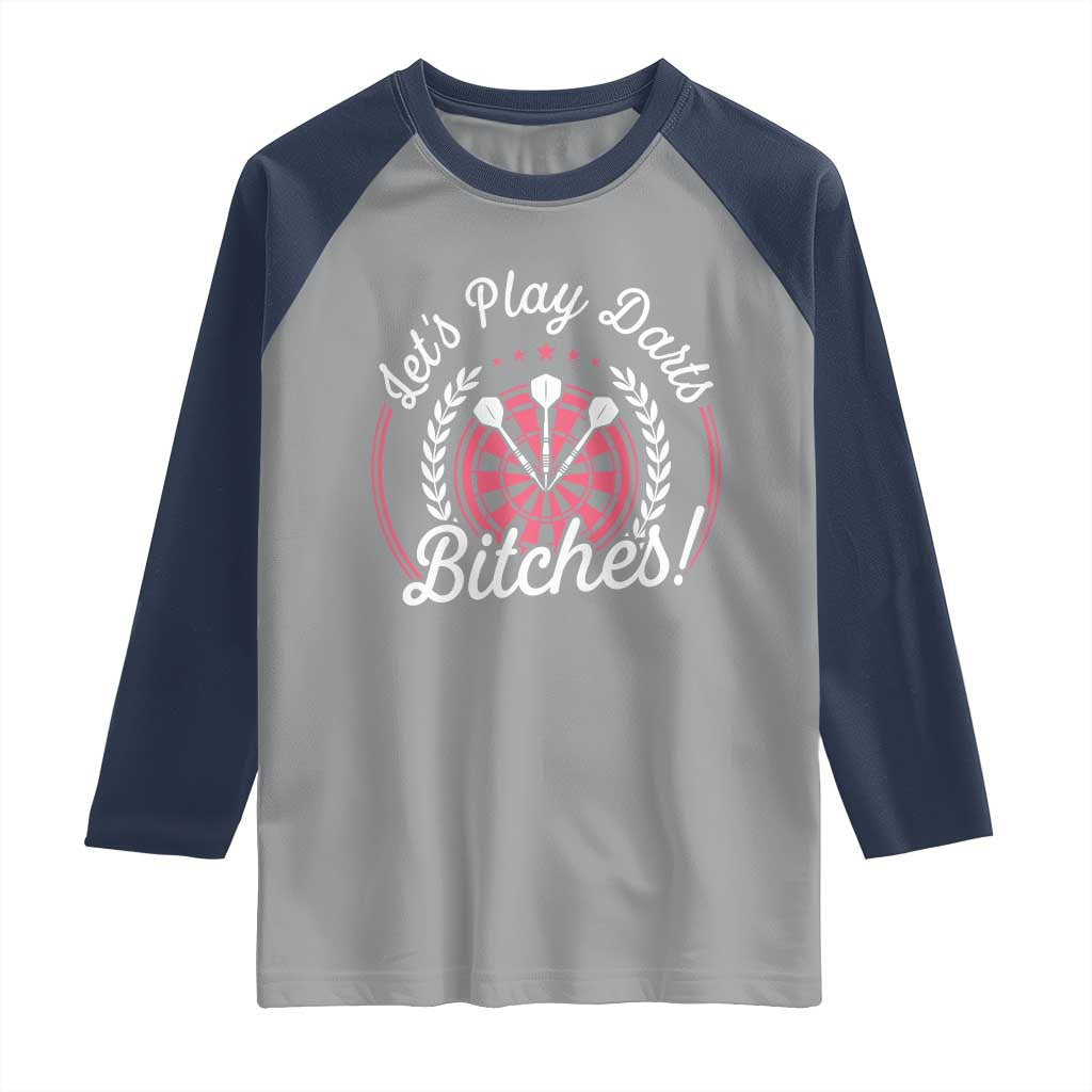 Lets Play Darts Bitches Raglan Shirt Funny Female Dartist Gift - Wonder Print Shop