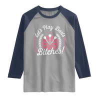 Lets Play Darts Bitches Raglan Shirt Funny Female Dartist Gift - Wonder Print Shop