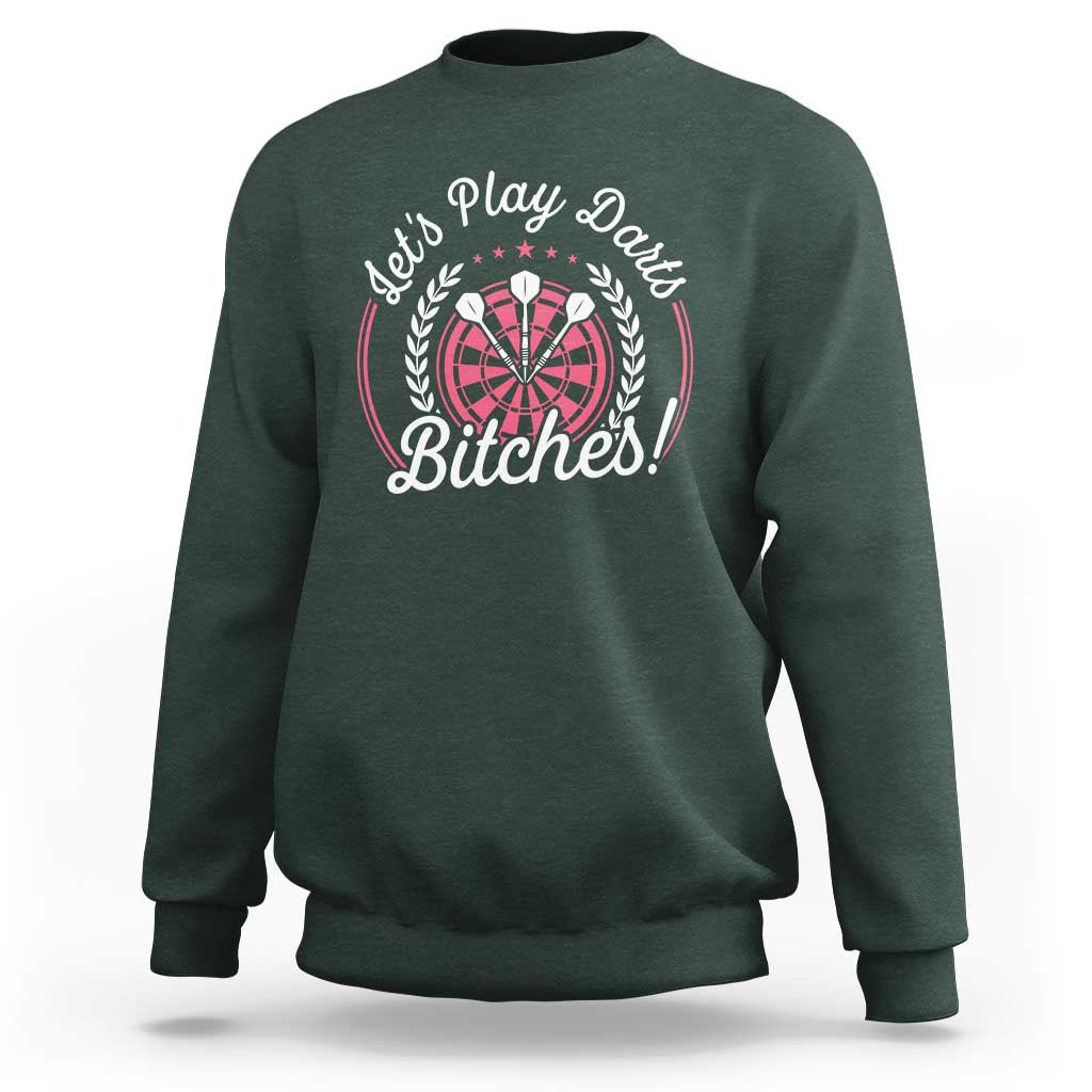 Lets Play Darts Bitches Sweatshirt Funny Female Dartist Gift - Wonder Print Shop