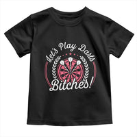 Lets Play Darts Bitches Toddler T Shirt Funny Female Dartist Gift - Wonder Print Shop