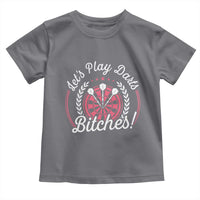Lets Play Darts Bitches Toddler T Shirt Funny Female Dartist Gift - Wonder Print Shop
