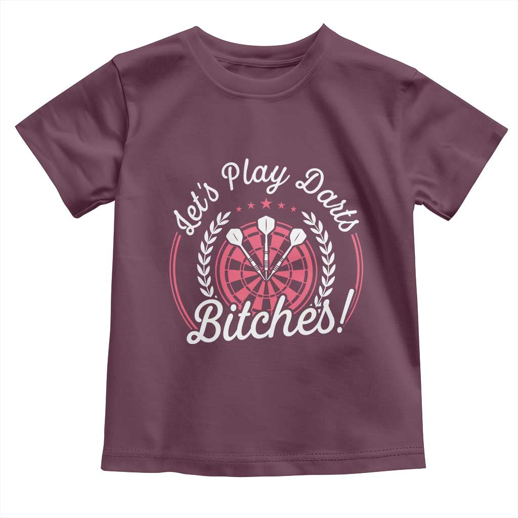 Lets Play Darts Bitches Toddler T Shirt Funny Female Dartist Gift - Wonder Print Shop