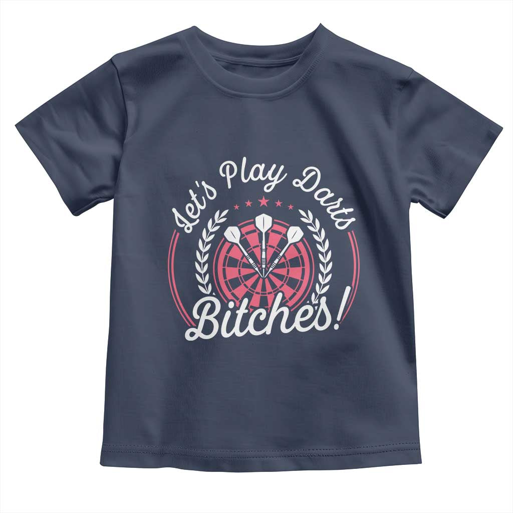 Lets Play Darts Bitches Toddler T Shirt Funny Female Dartist Gift - Wonder Print Shop