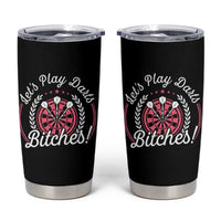 Lets Play Darts Bitches Tumbler Cup Funny Female Dartist Gift - Wonder Print Shop