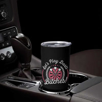 Lets Play Darts Bitches Tumbler Cup Funny Female Dartist Gift - Wonder Print Shop
