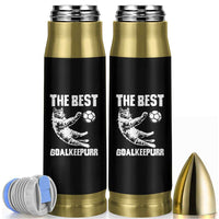 The Best Cat Goalkeeper Bullet Tumbler Soccer Player Gift