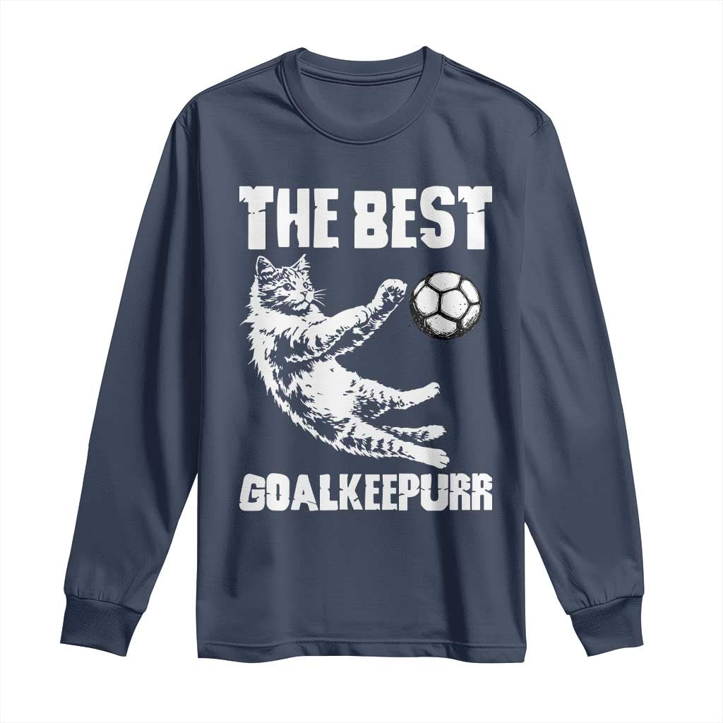 The Best Cat Goalkeeper Long Sleeve Shirt Soccer Player Gift