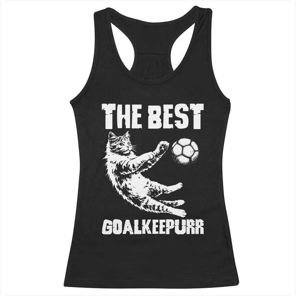 The Best Cat Goalkeeper Racerback Tank Top Soccer Player Gift
