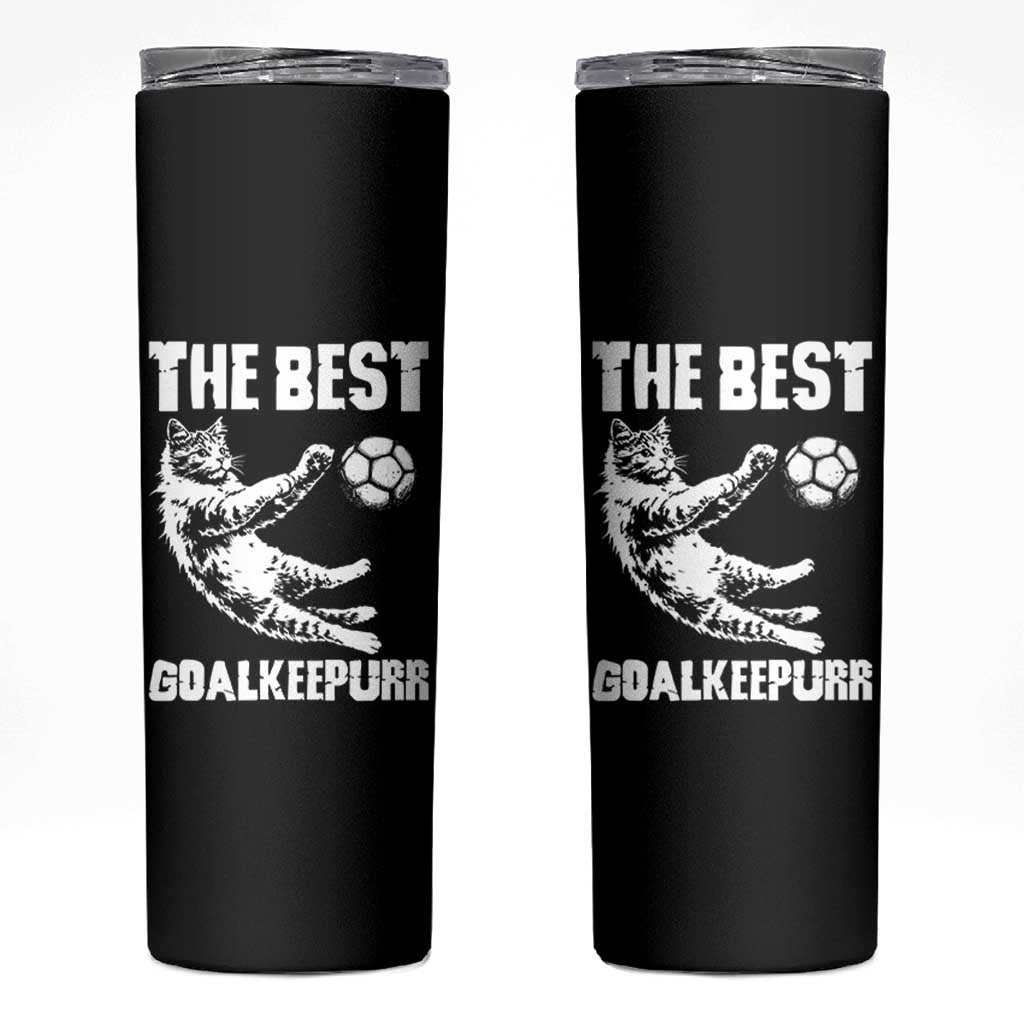 The Best Cat Goalkeeper Skinny Tumbler Soccer Player Gift