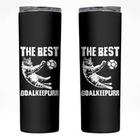The Best Cat Goalkeeper Skinny Tumbler Soccer Player Gift