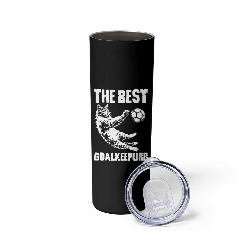 The Best Cat Goalkeeper Skinny Tumbler Soccer Player Gift