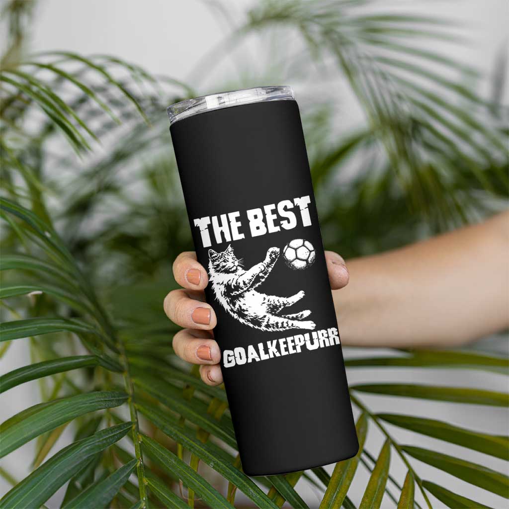 The Best Cat Goalkeeper Skinny Tumbler Soccer Player Gift